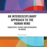 An Interdisciplinary Approach to the Human Mind: Subjectivity, Science and Experiences in Change