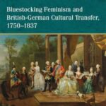Bluestocking Feminism and British-German Cultural Transfer, 1750-1837