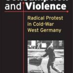 Consumption and Violence: Radical Protest in Cold-War West Germany