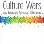 Culture Wars and Enduring American Dilemmas
