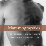 Mammographies: The Cultural Discourses of Breast Cancer Narratives