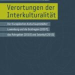 Verortungen der Interkulturalität: Die ›Europäischen Kulturhauptstädte‹ Luxemburg und die Großregion (2007), das Ruhrgebiet (2010) und Istanbul (2010)