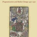 Printing and Prophecy: Prognostication and Media Change 1450–1550