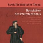Botschafter des Protestantismus: Außenpolitisches Handeln von Zürcher Stadtgeistlichen im 17. Jahrhundert