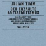 Der erzählte Antisemitismus: Das Narrativ der ›Jüdischen Weltverschwörung‹ von seinen literarischen Ursprüngen bis heute