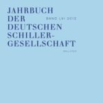 Jahrbuch der Deutschen Schillergesellschaft 56/2012: Internationales Organ für Neuere Deutsche Literatur