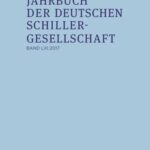 Jahrbuch der Deutschen Schillergesellschaft 61/2017: Internationales Organ für Neuere Deutsche Literatur