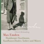 Max Emden: Hamburger Kaufmann, Kaufhauserfinder, Ästhet und Mäzen