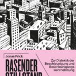 Rasender Stillstand in der Zwischenkriegszeit: Zur Dialektik der Beschleunigung und Beschleunigungswahrnehmung
