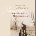 Sokrates in Pöseldorf: Erwin Panofskys Hamburger Jahre