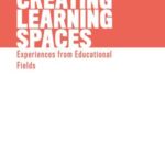 Creating Learning Spaces: Experiences from Educational Fields