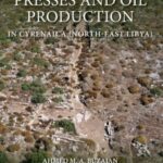 Ancient Olive Presses and Oil Production: In Cyrenaica (North-East Libya)