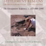 The Early Medieval Settlement Remains from Flixborough, Lincolnshire: The Occupation Sequence, c. AD 600-1000