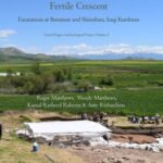 The Early Neolithic of the Eastern Fertile Crescent: Excavations at Bestansur and Shimshara, Iraqi Kurdistan
