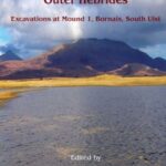 A Late Iron Age farmstead in the Outer Hebrides: Excavations at Mound 1, Bornais, South Uist