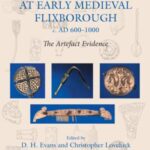 Life and Economy at Early Medieval Flixborough, c. AD 600-1000: The Artefact Evidence