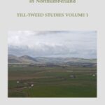 Managing Archaeological Landscapes in Northumberland: Till Tweed Studies Volume 1