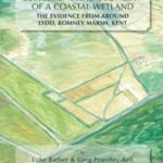 Medieval Adaptation, Settlement and Economy of a Coastal Wetland: The Evidence from Around Lydd, Romney Marsh, Kent