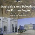 Stadtpalais und Belvedere des Prinzen Eugen: Entstehung, Gestalt, Funktion und Bedeutung