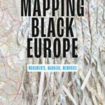 Mapping Black Europe: Monuments, Markers, Memories