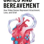 Games and Bereavement: How Video Games Represent Attachment, Loss and Grief