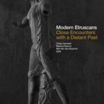 Modern Etruscans: Close Encounters with a Distant Past