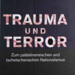 Trauma und Terror: Zum palästinensischen und tschetschenischen Nationalismus