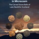 The Circular Archtype in Microcosm: The Carved Stone Balls of Late Neolithic Scoland