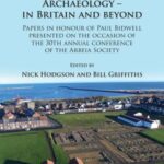 Roman Frontier Archaeology – in Britain and Beyond: Papers in Honour of Paul Bidwell Presented on the Occasion of the 30th Annual Conference of the Arbeia Society