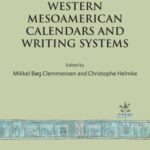Western Mesoamerican Calendars and Writing Systems: Proceedings of the Copenhagen Roundtable