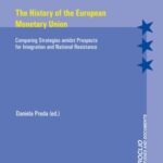 The History of the European Monetary Union: Comparing Strategies amidst Prospects for Integration and National Resistance