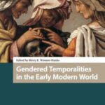 Gendered Temporalities in the Early Modern World