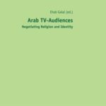 Arab TV-Audiences: Negotiating Religion and Identity