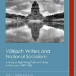 "Völkisch" Writers and National Socialism: A Study of Right-Wing Political Culture in Germany, 1890-1960
