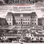 Louis XIV and the Parlements: The assertion of royal authority
