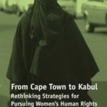 From Cape Town to Kabul: Rethinking Strategies for Pursuing Women's Human Rights