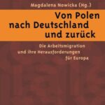 Von Polen nach Deutschland und zurück: Die Arbeitsmigration und ihre Herausforderungen für Europa