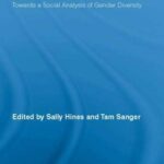 Transgender Identities: Towards a Social Analysis of Gender Diversity