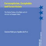 Euroscepticism, Europhobia and Eurocriticism: The Radical Parties of the Right and Left vis-Ã -vis" the European Union"