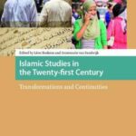 Islamic Studies in the Twenty-first Century: Transformations and Continuities