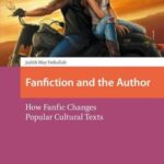 Fanfiction and the Author: How Fanfic Changes Popular Cultural Texts