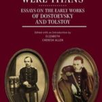 Before They Were Titans: Essays on the Early Works of Dostoevsky and Tolstoy