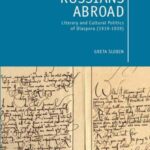 Russians Abroad: Literary and Cultural Politics of Diaspora (1919-1939)