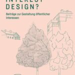 Was ist Public Interest Design?: Beiträge zur Gestaltung öffentlicher Interessen
