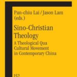 Sino-Christian Theology: A Theological Qua Cultural Movement in Contemporary China