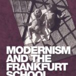 Modernism and the Frankfurt School