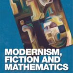 Modernism, Fiction and Mathematics