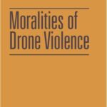 Moralities of Drone Violence