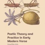 Poetic Theory and Practice in Early Modern Verse: Unwritten Arts