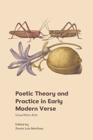 thumbnail-3325.jpg Poetic Theory and Practice in Early Modern Verse: Unwritten Arts - Image 1